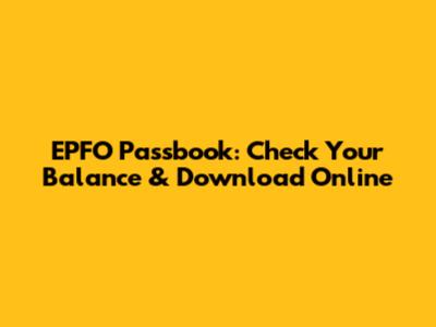 EPFO Passbook: Check Your Balance & Download Online
