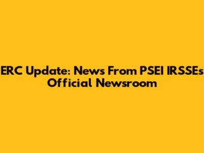 ERC Update: News From PSEI IRSSE's Official Newsroom