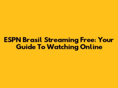 ESPN Brasil Streaming Free: Your Guide To Watching Online