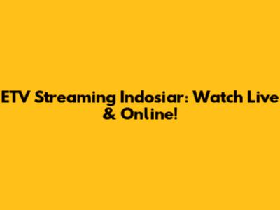 ETV Streaming Indosiar: Watch Live & Online!