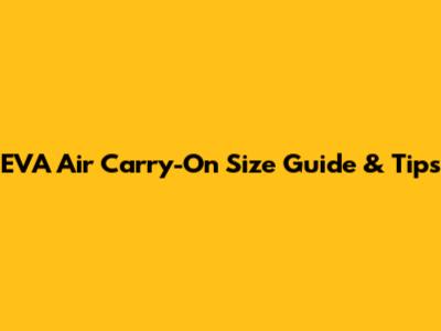 EVA Air Carry-On Size Guide & Tips