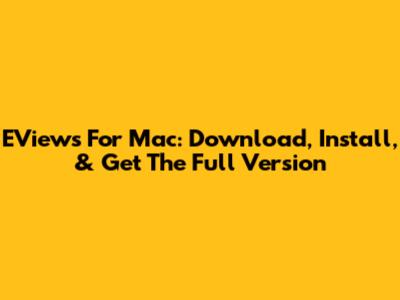 EViews For Mac: Download, Install, & Get The Full Version