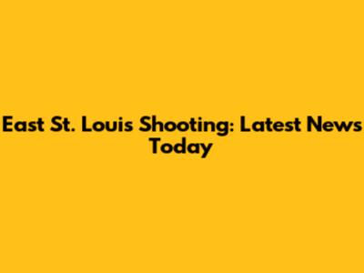 East St. Louis Shooting: Latest News Today