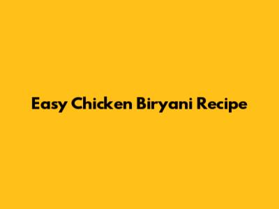 Easy Chicken Biryani Recipe
