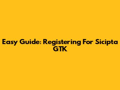 Easy Guide: Registering For Sicipta GTK