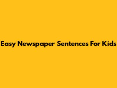 Easy Newspaper Sentences For Kids