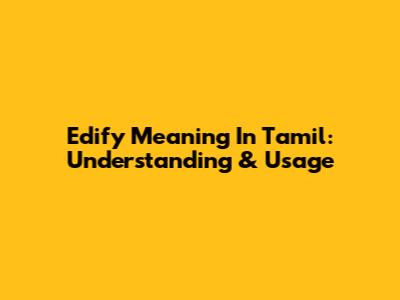 Edify Meaning In Tamil: Understanding & Usage