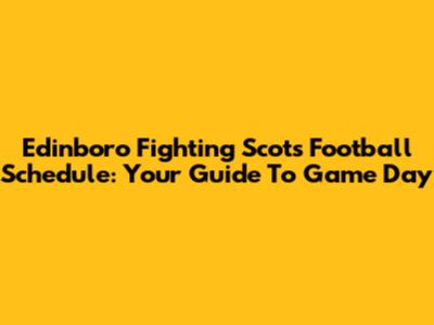 Edinboro Fighting Scots Football Schedule: Your Guide To Game Day