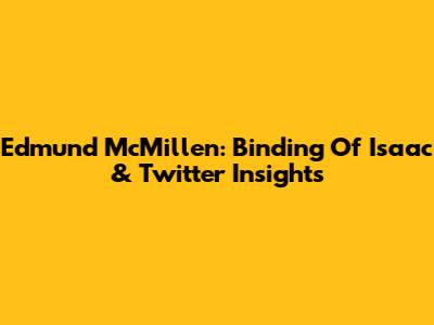 Edmund McMillen: Binding Of Isaac & Twitter Insights