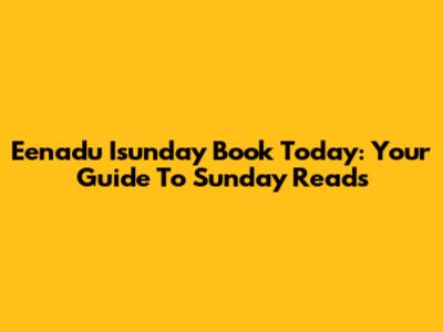 Eenadu Isunday Book Today: Your Guide To Sunday Reads