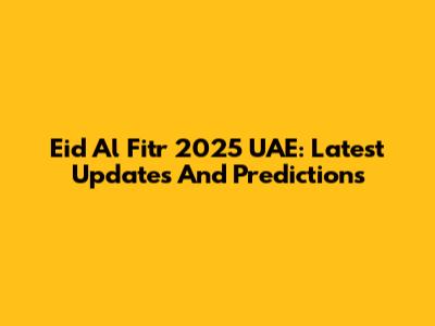 Eid Al Fitr 2025 UAE: Latest Updates And Predictions