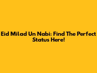 Eid Milad Un Nabi: Find The Perfect Status Here!