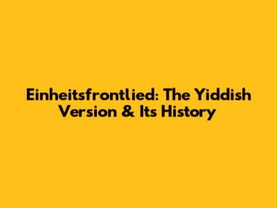 Einheitsfrontlied: The Yiddish Version & Its History