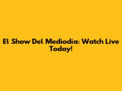 El Show Del Mediodia: Watch Live Today!