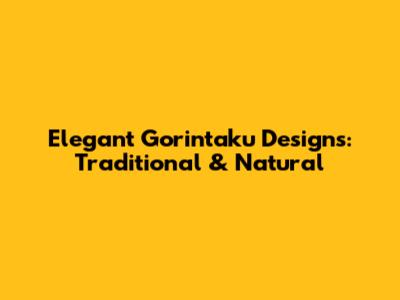 Elegant Gorintaku Designs: Traditional & Natural