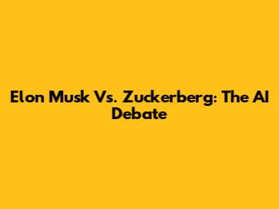 Elon Musk Vs. Zuckerberg: The AI Debate