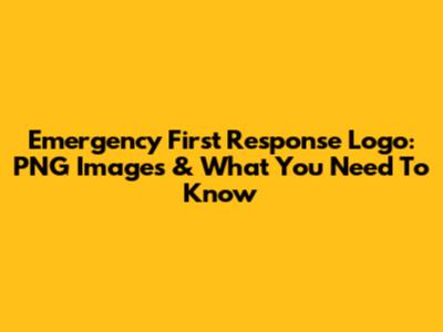 Emergency First Response Logo: PNG Images & What You Need To Know
