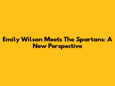 Emily Wilson Meets The Spartans: A New Perspective