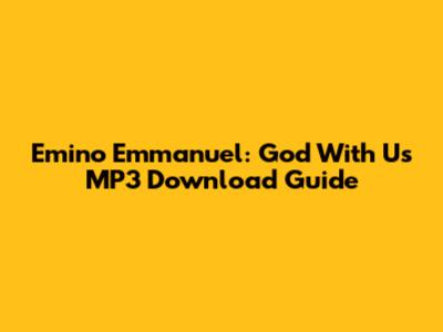 Emino Emmanuel: God With Us MP3 Download Guide