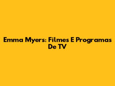 Emma Myers: Filmes E Programas De TV