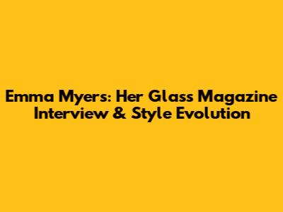 Emma Myers: Her Glass Magazine Interview & Style Evolution