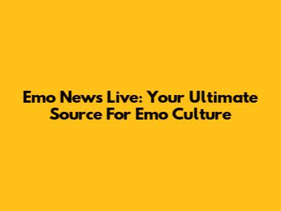 Emo News Live: Your Ultimate Source For Emo Culture