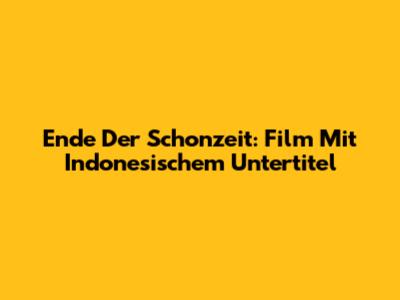 Ende Der Schonzeit: Film Mit Indonesischem Untertitel