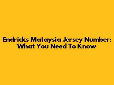 Endrick's Malaysia Jersey Number: What You Need To Know