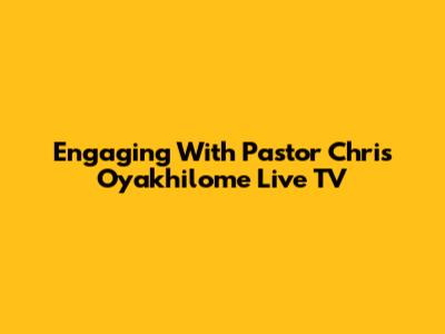 Engaging With Pastor Chris Oyakhilome Live TV