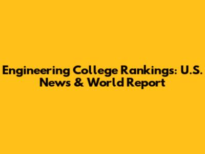Engineering College Rankings: U.S. News & World Report