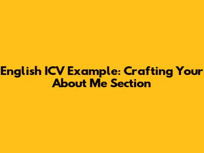 English ICV Example: Crafting Your 'About Me' Section
