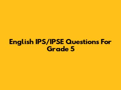 English IPS/IPSE Questions For Grade 5