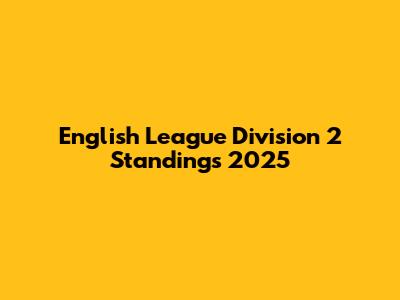 English League Division 2 Standings 2025