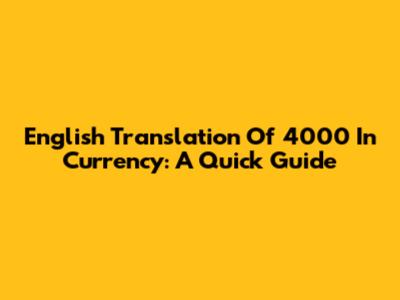 English Translation Of 4000 In Currency: A Quick Guide
