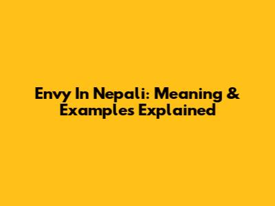 Envy In Nepali: Meaning & Examples Explained