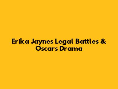 Erika Jayne's Legal Battles & Oscars Drama