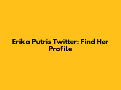 Erika Putri's Twitter: Find Her Profile