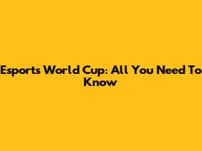 Esports World Cup: All You Need To Know