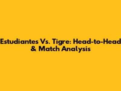 Estudiantes Vs. Tigre: Head-to-Head & Match Analysis