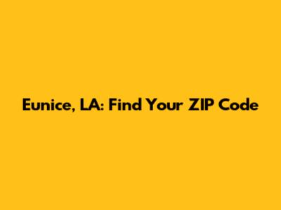 Eunice, LA: Find Your ZIP Code