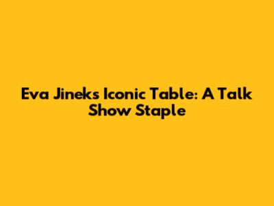 Eva Jinek's Iconic Table: A Talk Show Staple