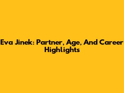 Eva Jinek: Partner, Age, And Career Highlights