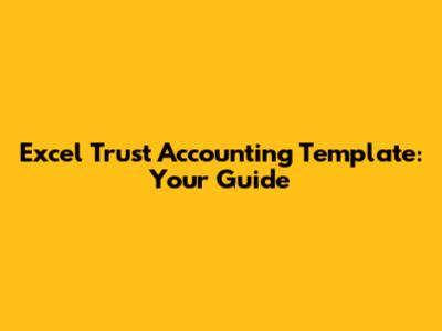 Excel Trust Accounting Template: Your Guide