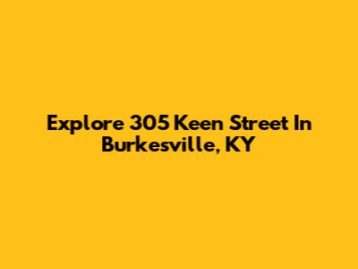 Explore 305 Keen Street In Burkesville, KY