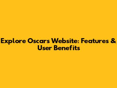 Explore Oscar's Website: Features & User Benefits