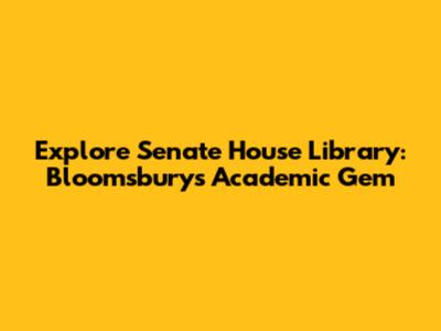 Explore Senate House Library: Bloomsbury's Academic Gem