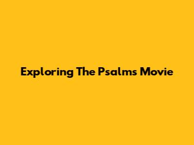 Exploring The Psalms Movie