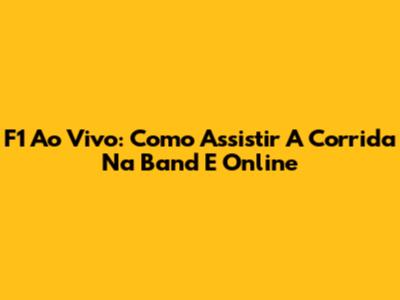 F1 Ao Vivo: Como Assistir A Corrida Na Band E Online