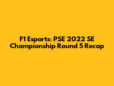 F1 Esports: PSE 2022 SE Championship Round 5 Recap