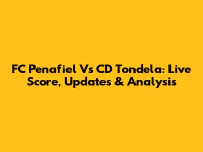 FC Penafiel Vs CD Tondela: Live Score, Updates & Analysis
